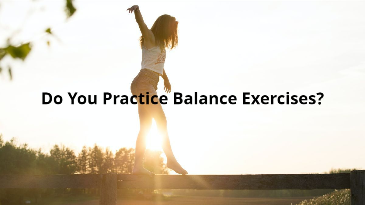 Balancing Exercises Using Do You Practice Balance Exercises? | Edye's Naturals
