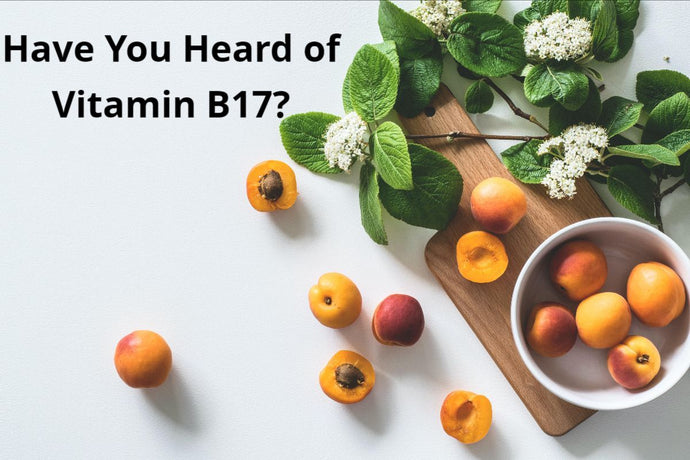 Have You Heard Of Vitamin B17?
