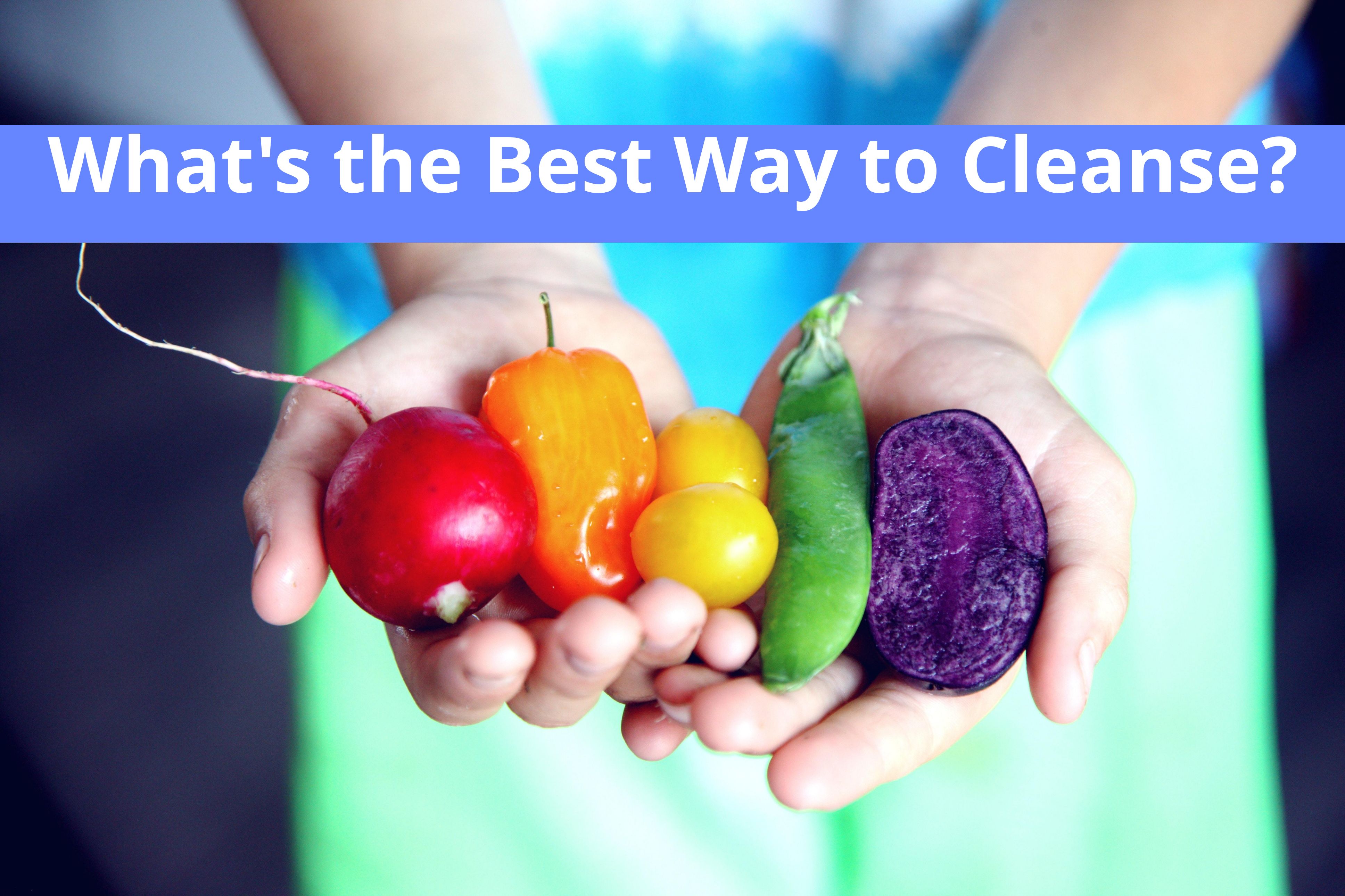 What's the best way to cleanse?