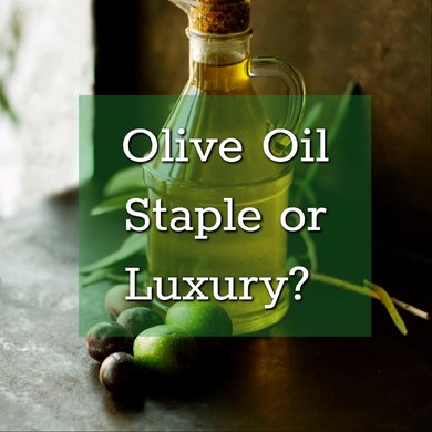 Olive Oil - Staple or Luxury?