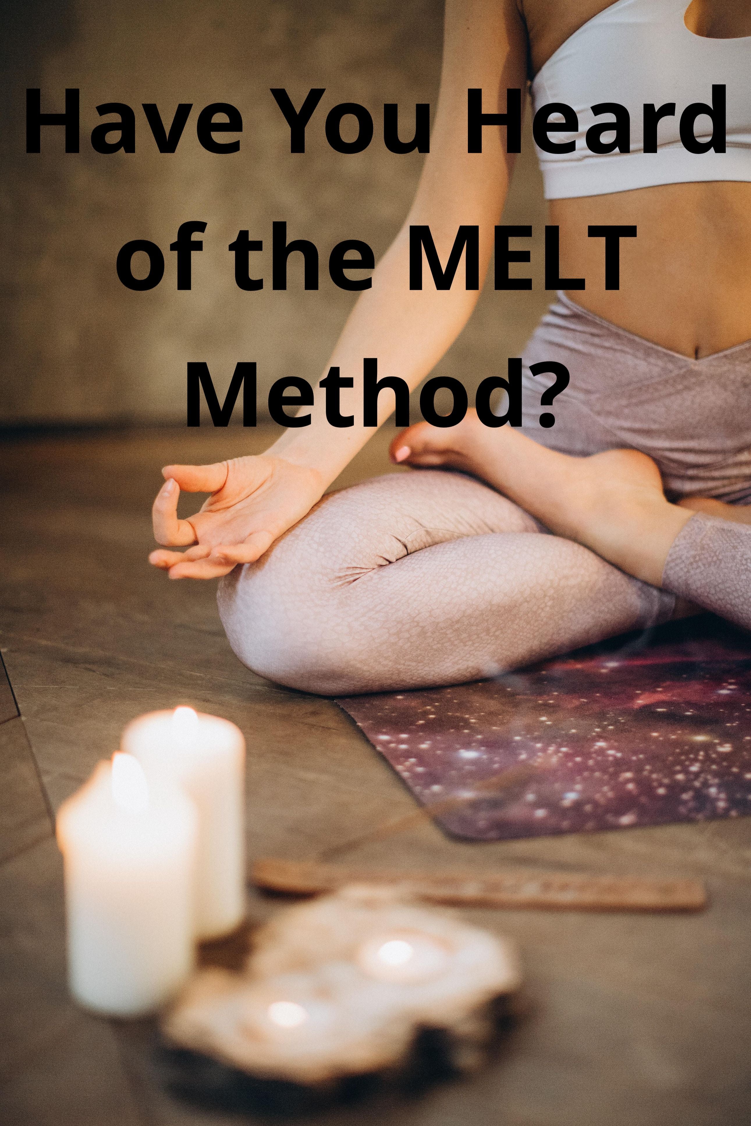 Have You Heard Of The MELT Method?