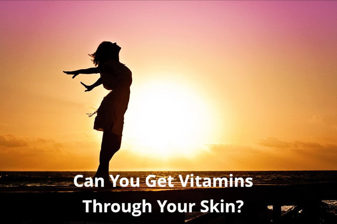Can You Get Vitamins Through Your Skin?
