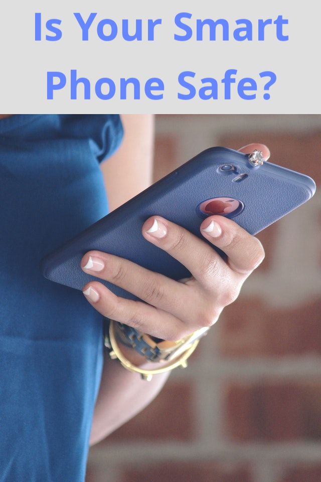 Is Your Smart Phone Safe?