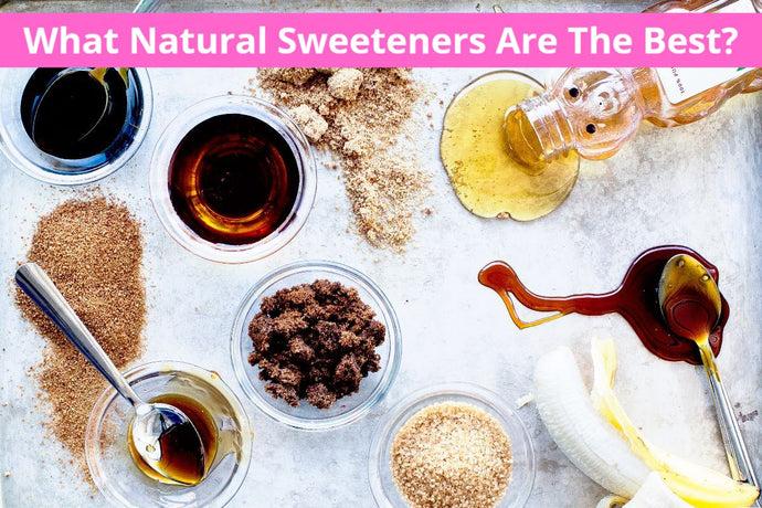 What Natural Sweeteners Are The Best?