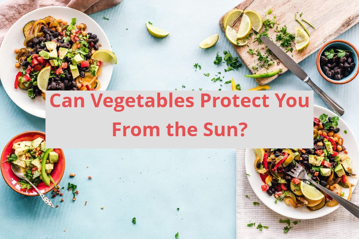 Can Vegetables Protect You From The Sun?